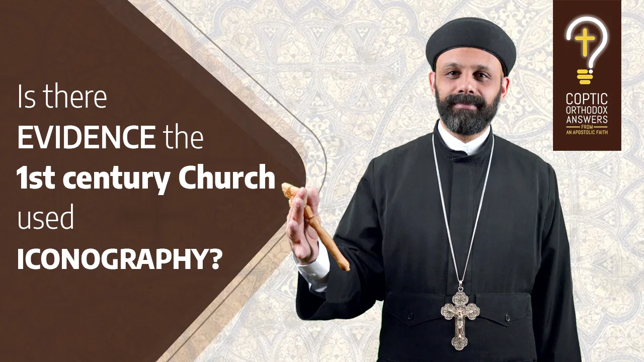 Is there EVIDENCE the 1st century Church used ICONOGRAPHY? by Fr. Gabriel Wissa